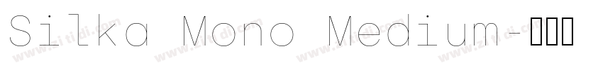 Silka Mono Medium字体转换 Silka Mono Medium字体转换